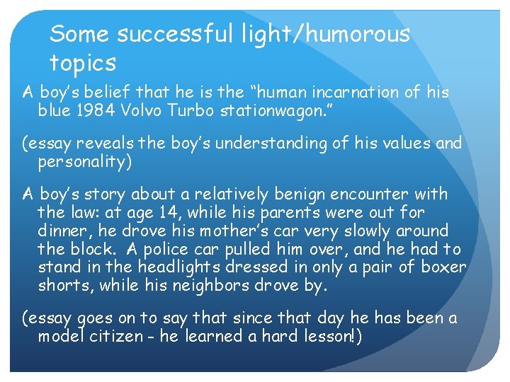 Some successful light/humorous topics A boy’s belief that he is the “human incarnation of