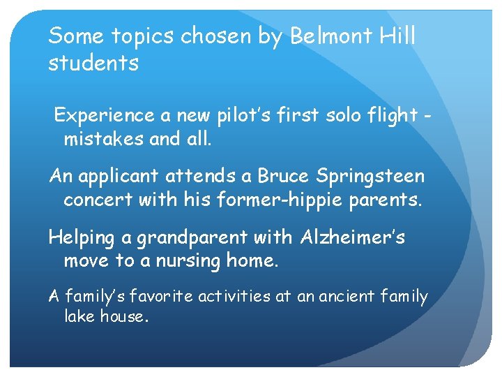 Some topics chosen by Belmont Hill students Experience a new pilot’s first solo flight