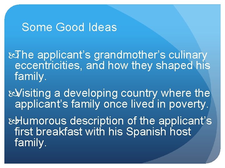 Some Good Ideas The applicant’s grandmother’s culinary eccentricities, and how they shaped his family.