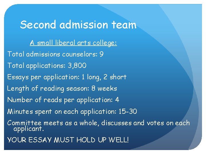 Second admission team A small liberal arts college: Total admissions counselors: 9 Total applications: