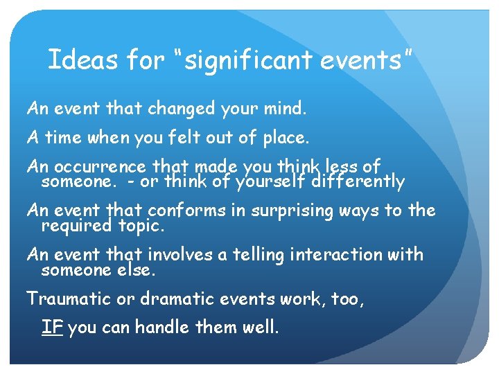 Ideas for “significant events” An event that changed your mind. A time when you