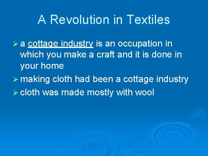 A Revolution in Textiles Ø a cottage industry is an occupation in which you