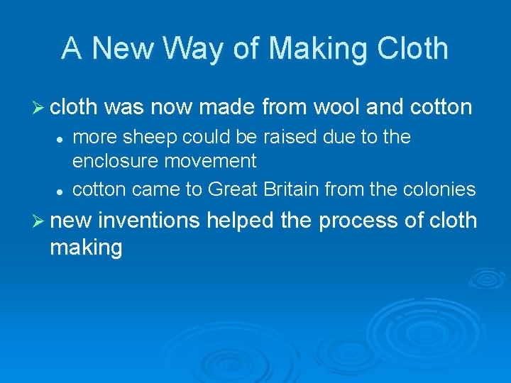 A New Way of Making Cloth Ø cloth was now made from wool and