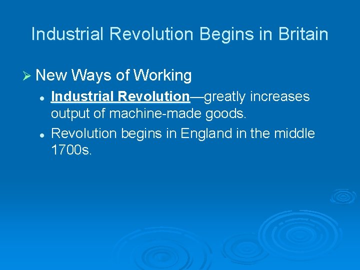 Industrial Revolution Begins in Britain Ø New Ways of Working l l Industrial Revolution—greatly