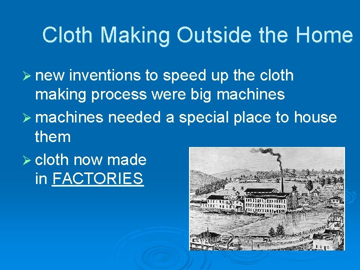 Cloth Making Outside the Home Ø new inventions to speed up the cloth making
