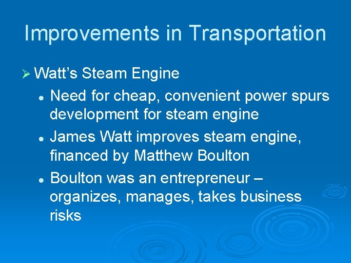 Improvements in Transportation Ø Watt’s Steam Engine Need for cheap, convenient power spurs development
