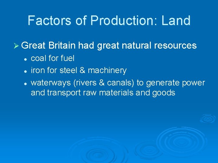 Factors of Production: Land Ø Great Britain had great natural resources l l l