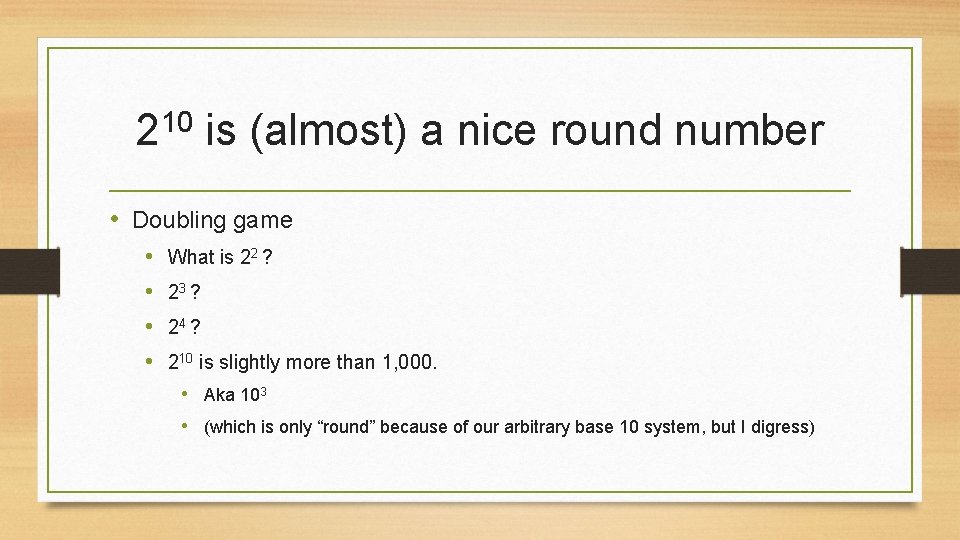 10 2 is (almost) a nice round number • Doubling game • • What