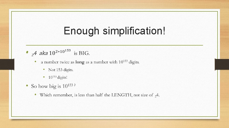 Enough simplification! • 