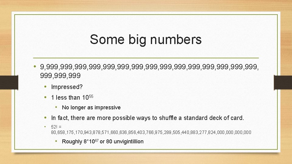 Some big numbers • 9, 999, 999, 999, 999, 999 • Impressed? • 1