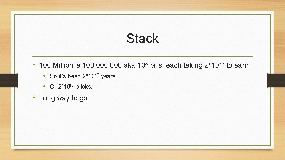 Stack • 100 Million is 100, 000 aka 108 bills, each taking 2*1037 to