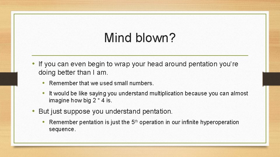 Mind blown? • If you can even begin to wrap your head around pentation
