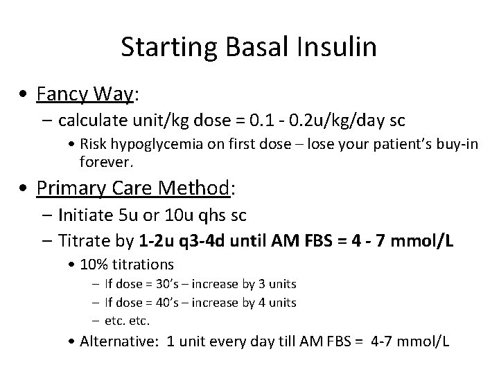 Starting Basal Insulin • Fancy Way: – calculate unit/kg dose = 0. 1 -