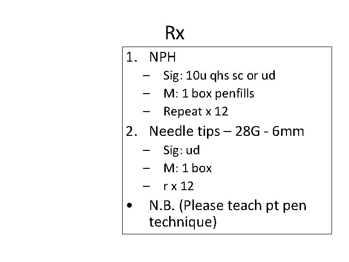 Rx 1. NPH – Sig: 10 u qhs sc or ud – M: 1