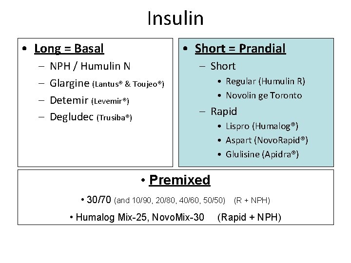 Insulin • Long = Basal – – • Short = Prandial NPH / Humulin