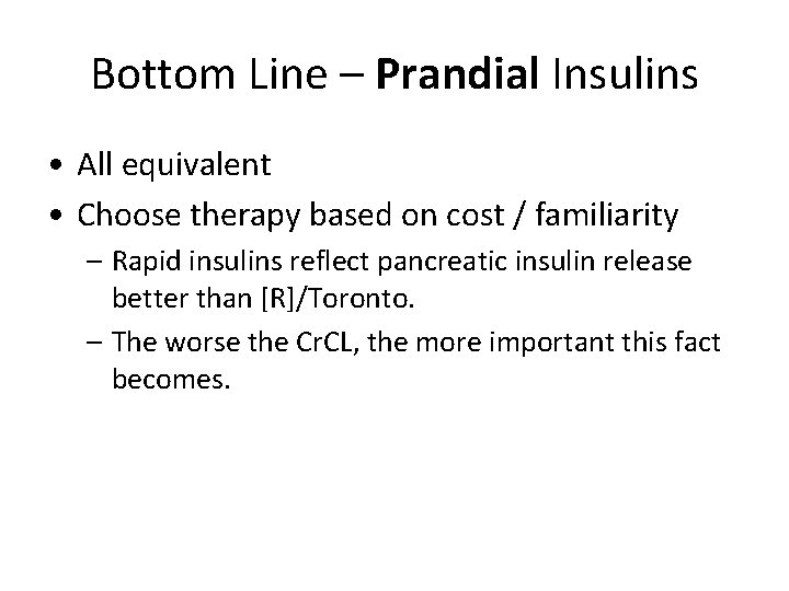 Bottom Line – Prandial Insulins • All equivalent • Choose therapy based on cost