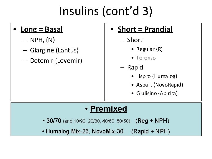 Insulins (cont’d 3) • Long = Basal – NPH, (N) – Glargine (Lantus) –