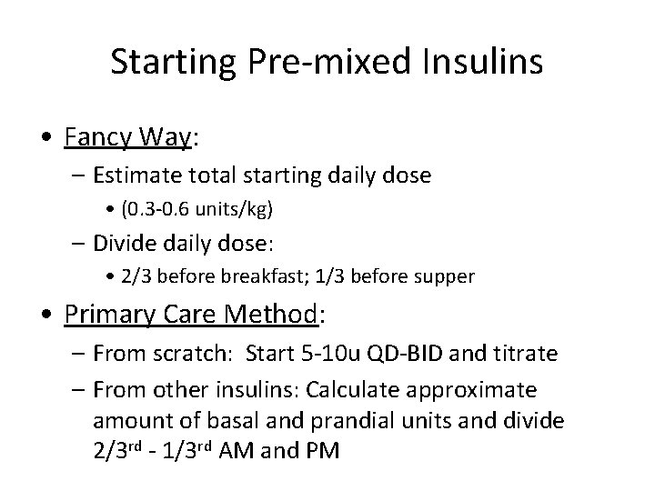 Starting Pre-mixed Insulins • Fancy Way: – Estimate total starting daily dose • (0.