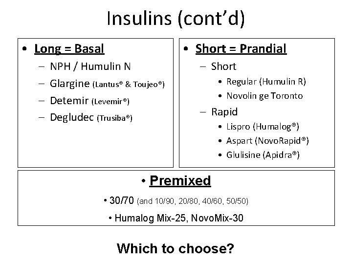 Insulins (cont’d) • Long = Basal – – • Short = Prandial NPH /