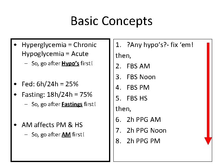 Basic Concepts • Hyperglycemia = Chronic Hypoglycemia = Acute – So, go after Hypo’s