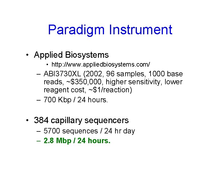 Paradigm Instrument • Applied Biosystems • http: //www. appliedbiosystems. com/ – ABI 3730 XL
