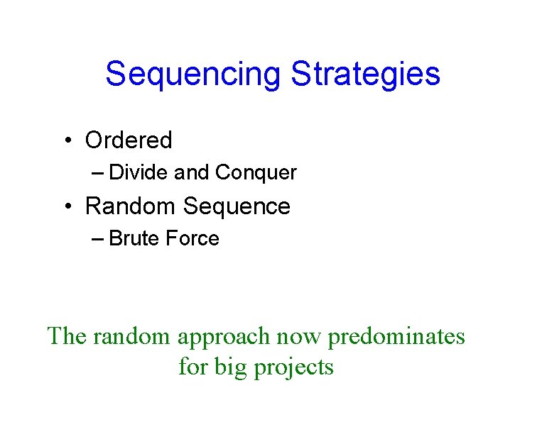 Sequencing Strategies • Ordered – Divide and Conquer • Random Sequence – Brute Force