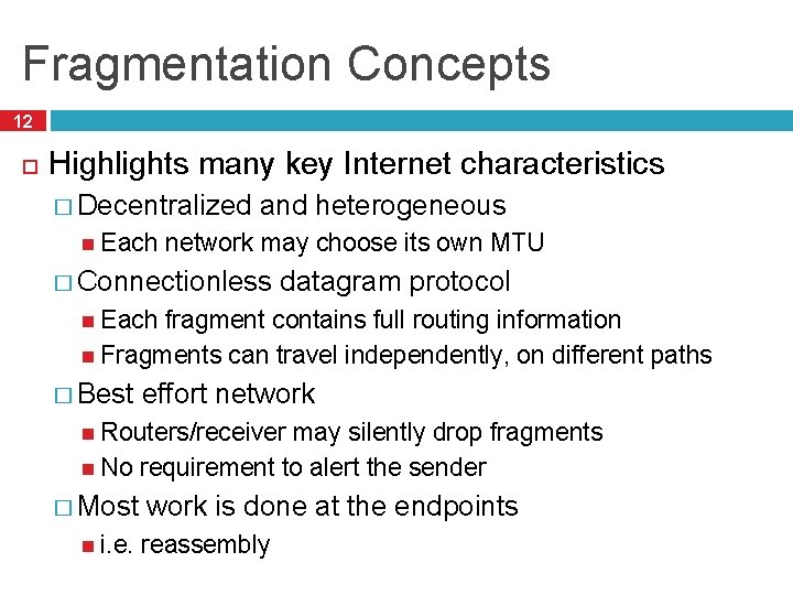 Fragmentation Concepts 12 Highlights many key Internet characteristics � Decentralized Each and heterogeneous network Fragmentation Concepts 12 Highlights many key Internet characteristics � Decentralized Each and heterogeneous network