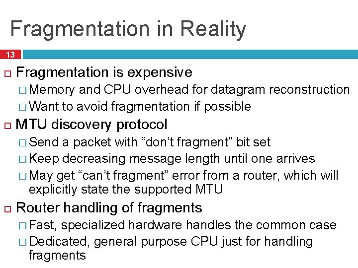 Fragmentation in Reality 13 Fragmentation is expensive � Memory and CPU overhead for datagram Fragmentation in Reality 13 Fragmentation is expensive � Memory and CPU overhead for datagram
