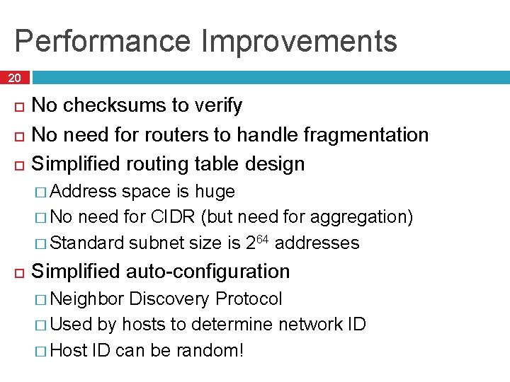 Performance Improvements 20 No checksums to verify No need for routers to handle fragmentation Performance Improvements 20 No checksums to verify No need for routers to handle fragmentation