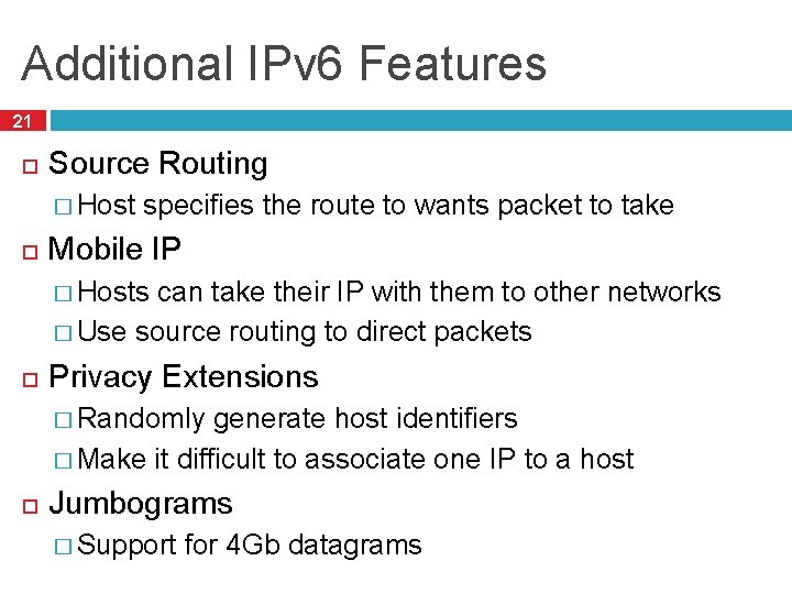 Additional IPv 6 Features 21 Source Routing � Host specifies the route to wants Additional IPv 6 Features 21 Source Routing � Host specifies the route to wants