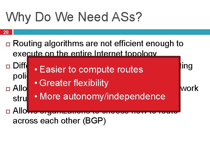 Why Do We Need ASs? 28 Routing algorithms are not efficient enough to execute Why Do We Need ASs? 28 Routing algorithms are not efficient enough to execute