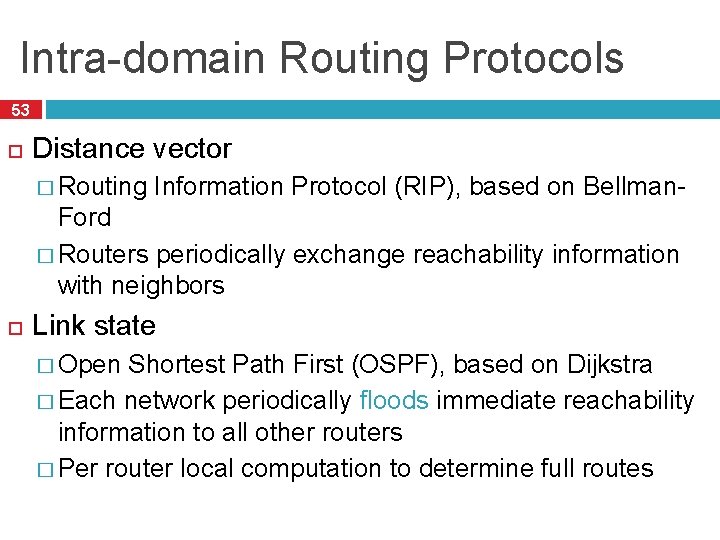 Intra-domain Routing Protocols 53 Distance vector � Routing Information Protocol (RIP), based on Bellman- Intra-domain Routing Protocols 53 Distance vector � Routing Information Protocol (RIP), based on Bellman-