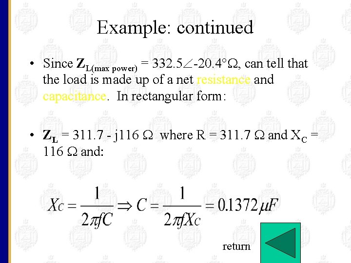 Example: continued • Since ZL(max power) = 332. 5 -20. 4 , can tell