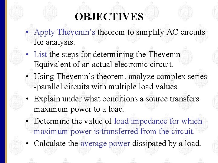 OBJECTIVES • Apply Thevenin’s theorem to simplify AC circuits for analysis. • List the