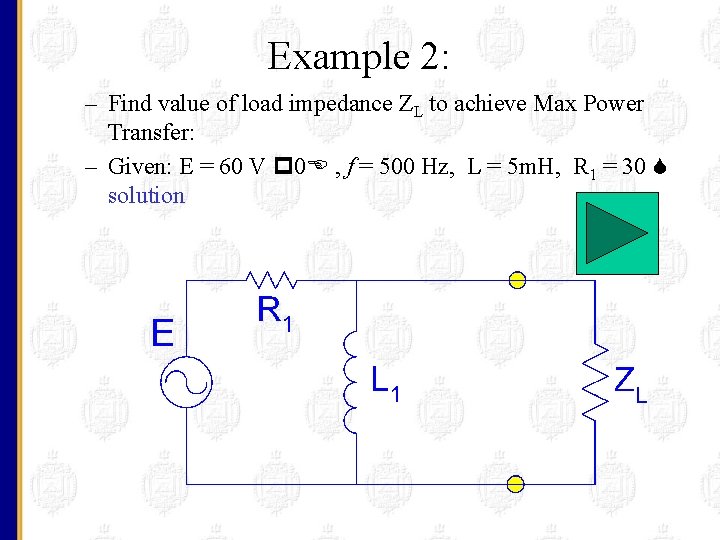 Example 2: – Find value of load impedance ZL to achieve Max Power Transfer: