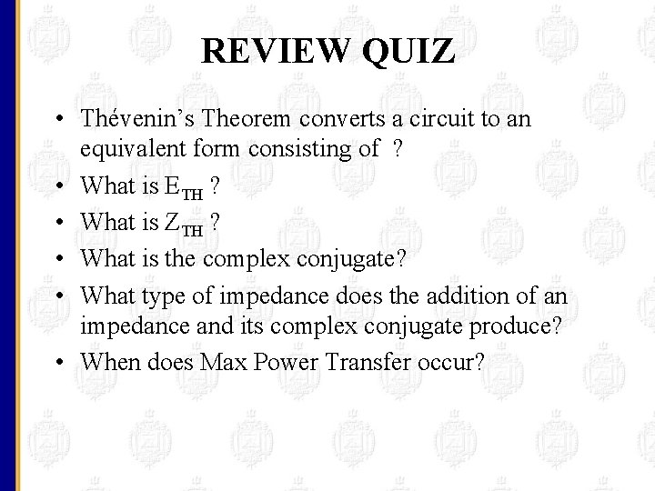 REVIEW QUIZ • Thévenin’s Theorem converts a circuit to an equivalent form consisting of