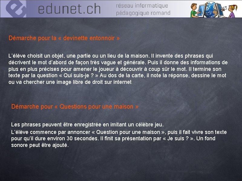 Démarche pour la « devinette entonnoir » L’élève choisit un objet, une partie ou