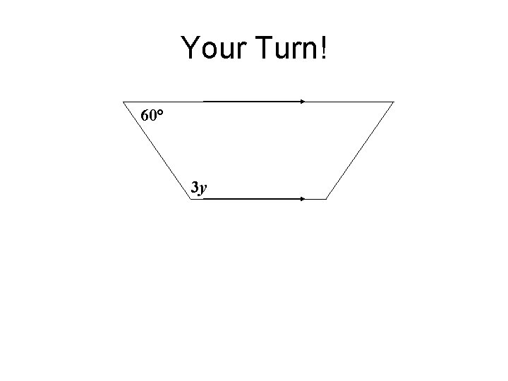 Your Turn! 60° 3 y 