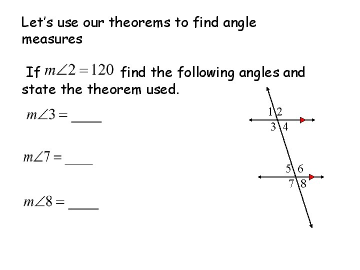 Let’s use our theorems to find angle measures If find the following angles and