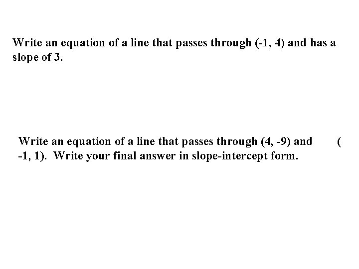 Write an equation of a line that passes through (-1, 4) and has a