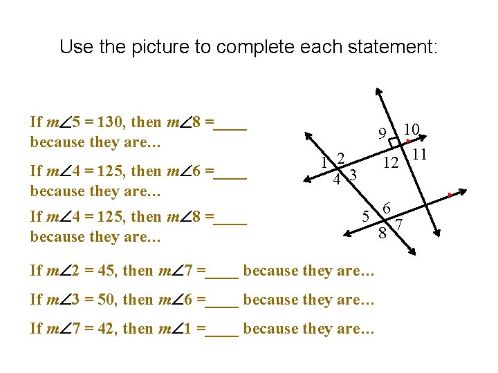 Use the picture to complete each statement: If m 5 = 130, then m