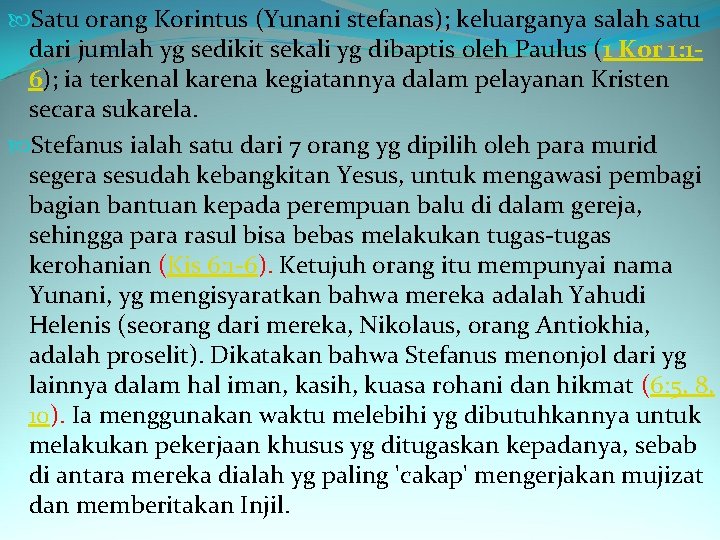  Satu orang Korintus (Yunani stefanas); keluarganya salah satu dari jumlah yg sedikit sekali