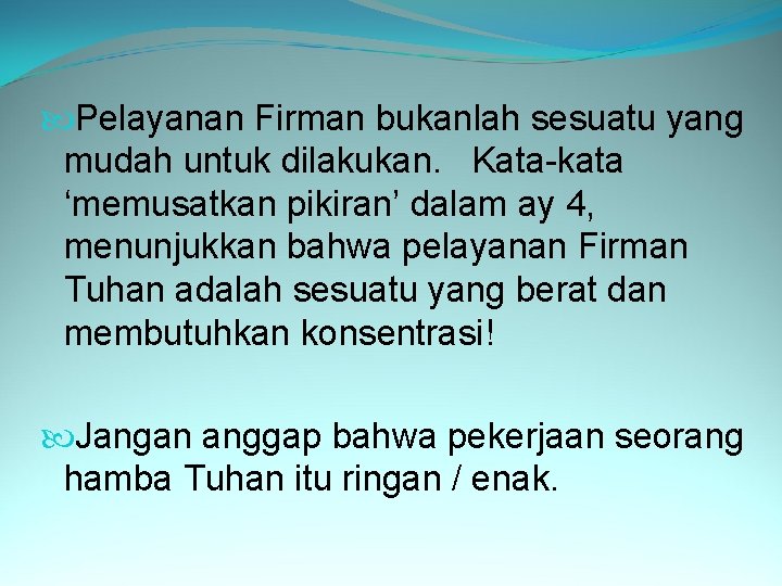  Pelayanan Firman bukanlah sesuatu yang mudah untuk dilakukan. Kata-kata ‘memusatkan pikiran’ dalam ay