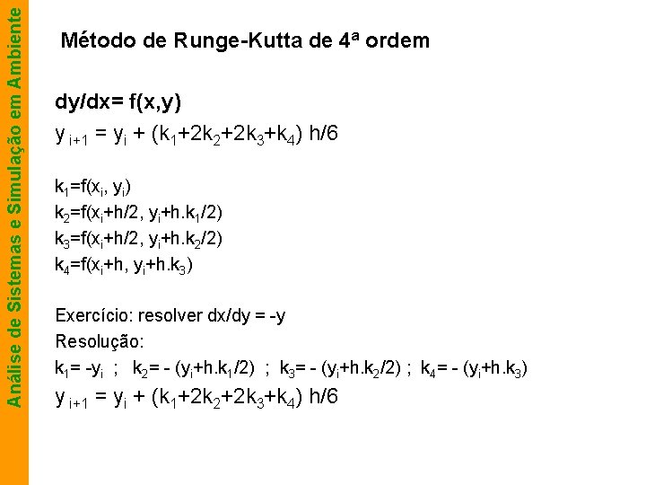 Análise de Sistemas e Simulação em Ambiente Método de Runge-Kutta de 4ª ordem dy/dx=