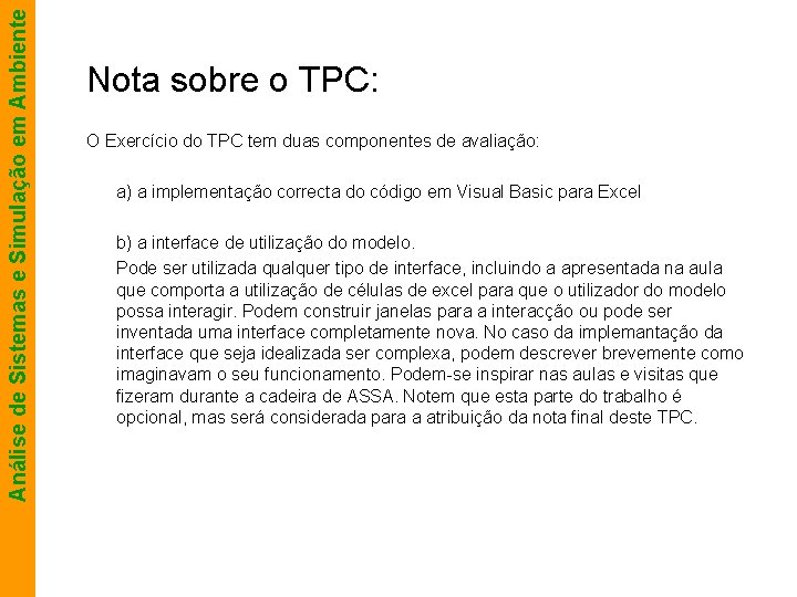 Análise de Sistemas e Simulação em Ambiente Nota sobre o TPC: O Exercício do