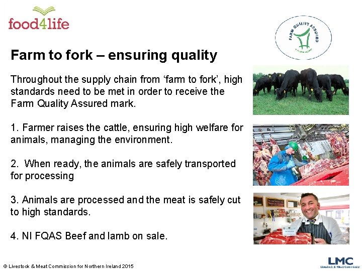 Farm to fork – ensuring quality Throughout the supply chain from ‘farm to fork’,