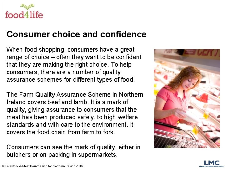 Consumer choice and confidence When food shopping, consumers have a great range of choice