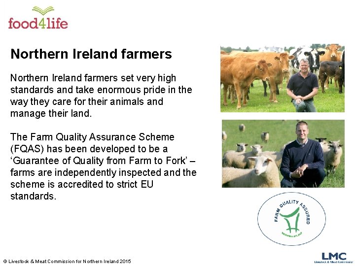 Northern Ireland farmers set very high standards and take enormous pride in the way