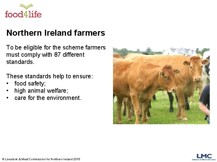 Northern Ireland farmers To be eligible for the scheme farmers must comply with 87