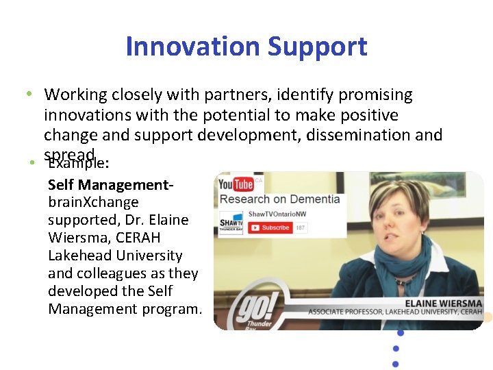 Innovation Support • Working closely with partners, identify promising innovations with the potential to